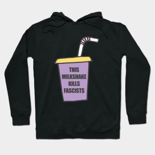 This Milkshake Kills Fascists Hoodie